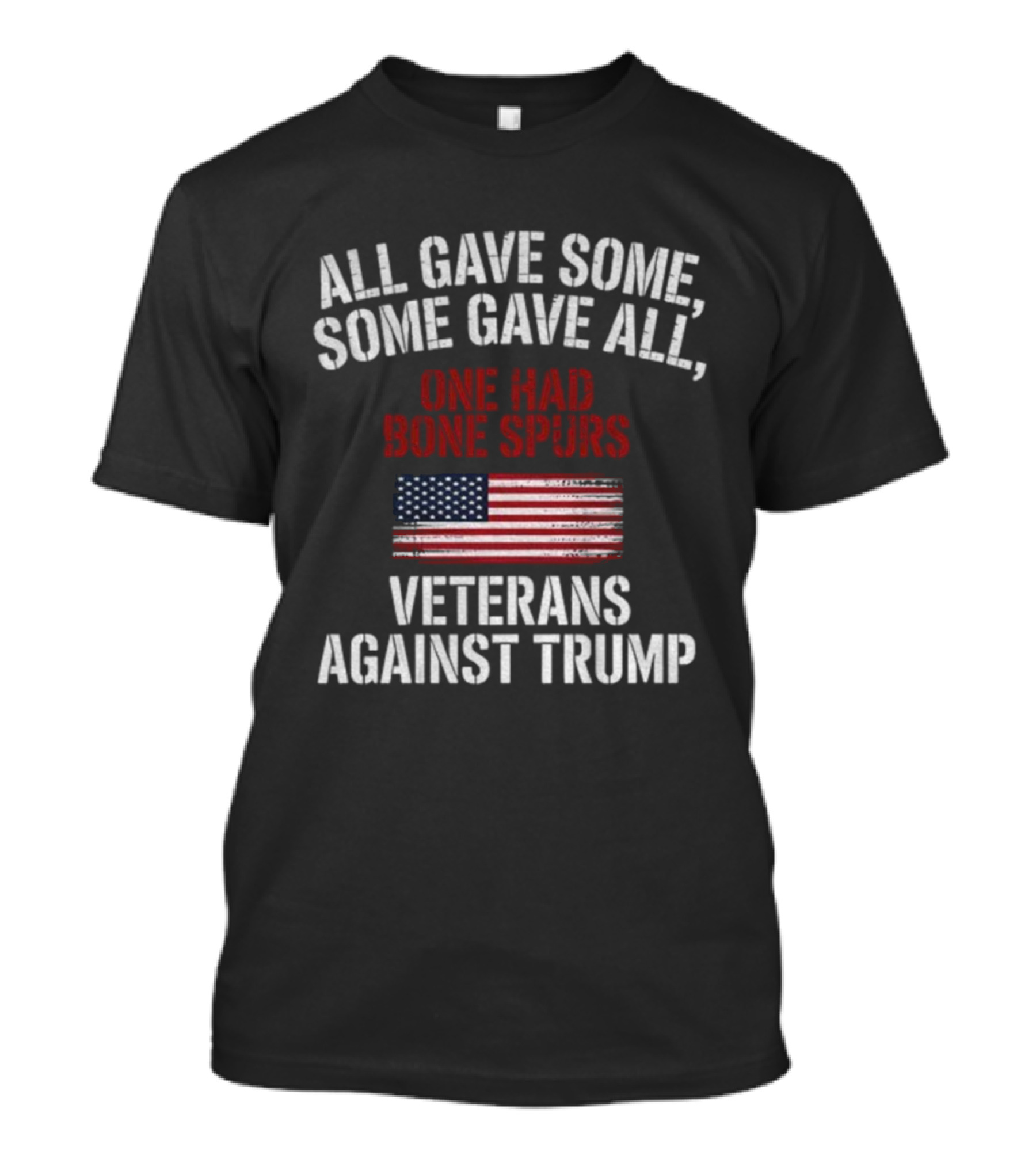 All Gave Some Some Gave All One Had Bone Spurs Veterans Against Trump T-Shirt