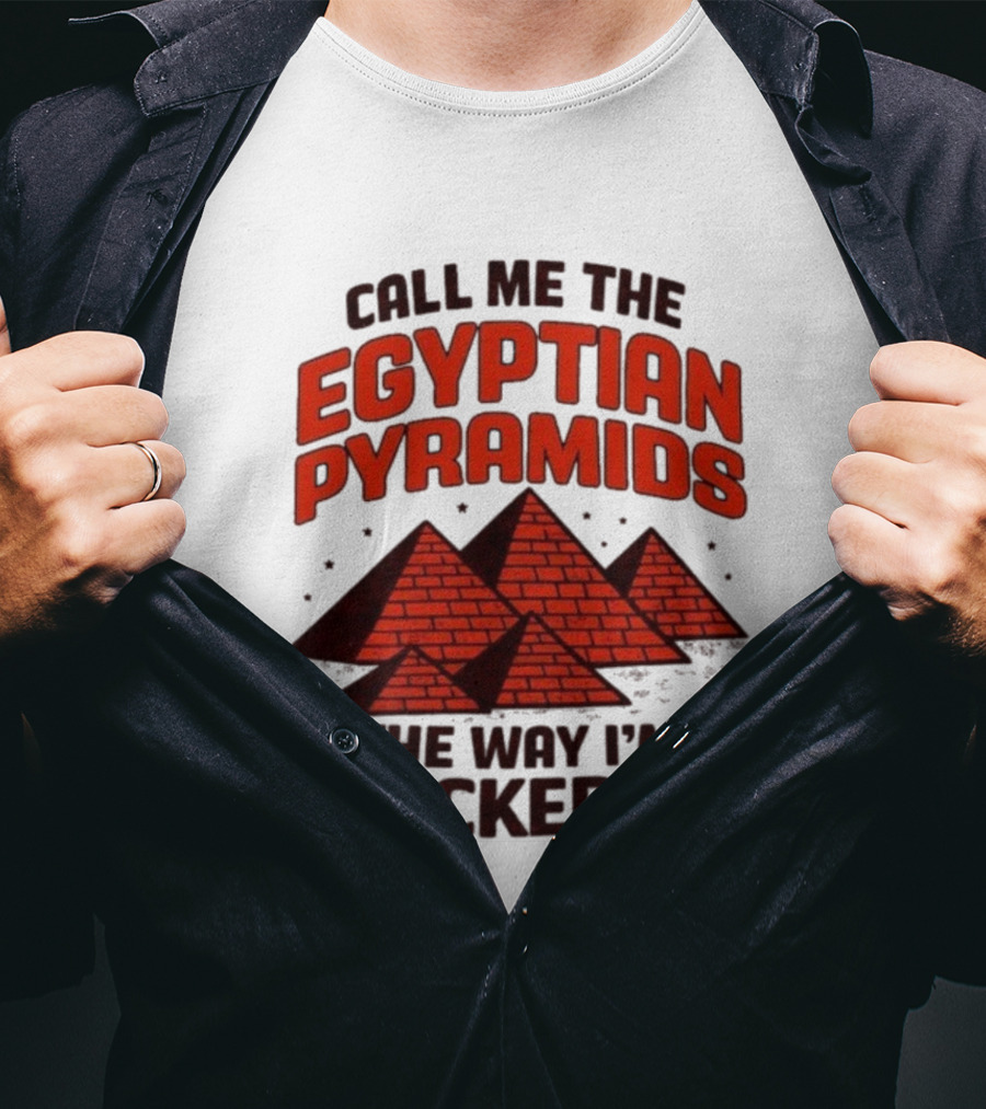 Call Me The Egyptian Pyramids The Way I'm Bricked Up Pyramid Print T-Shirt