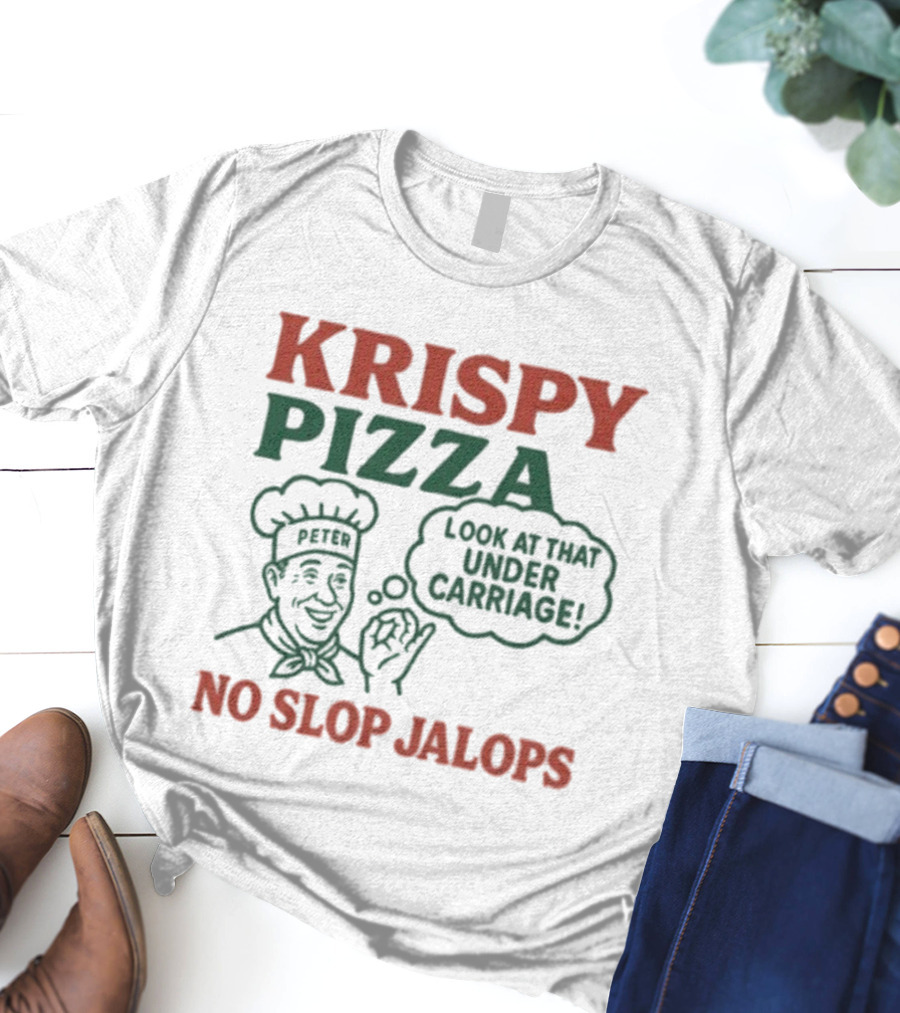 Krispy Pizza No Slop Jalops Look At That Under Carriage Peter Chef Illustration T-Shirt