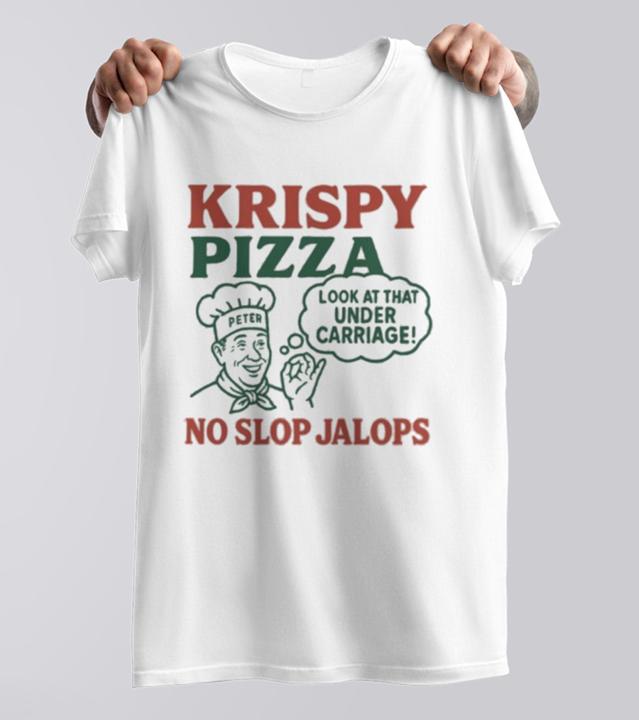 Krispy Pizza No Slop Jalops Look At That Under Carriage Peter Chef Illustration T-Shirt