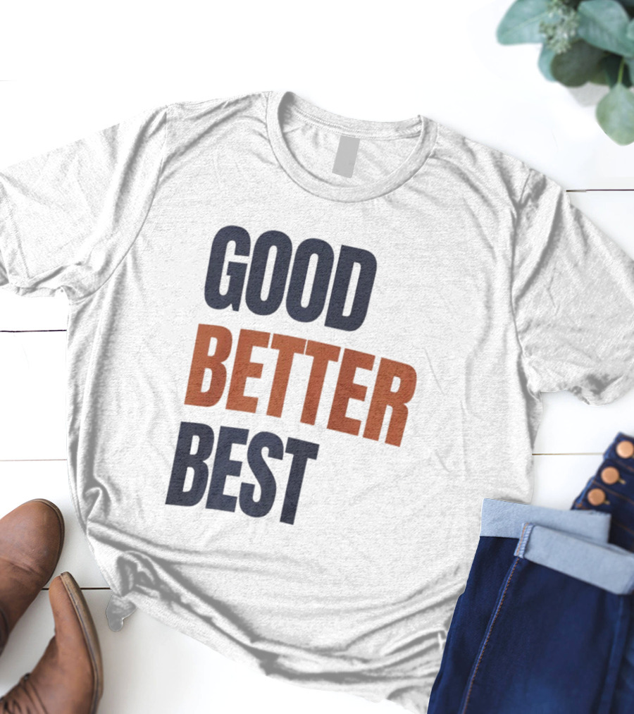Chicago Bears Ben Johnson Good Better Best T-Shirt