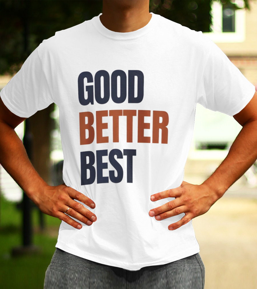 Chicago Bears Ben Johnson Good Better Best T-Shirt