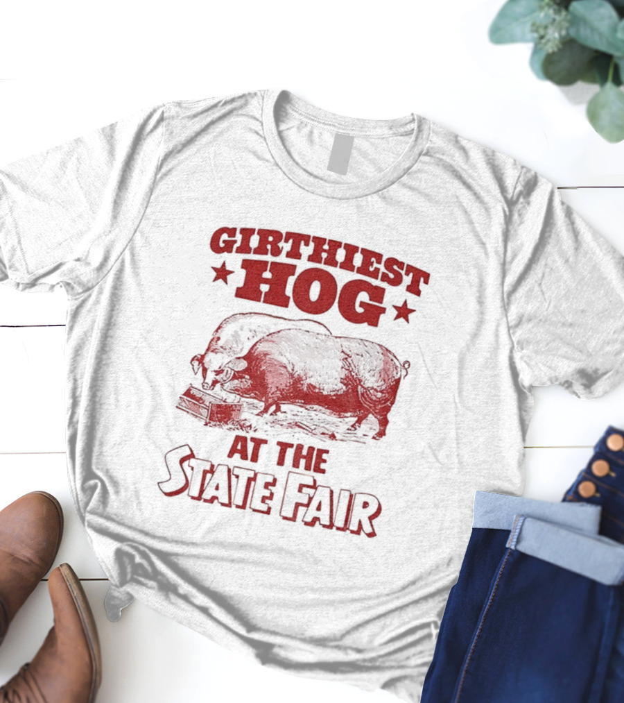 Girthiest Hog State Fair XXL Pig Winner Barnyard Humor T-Shirt