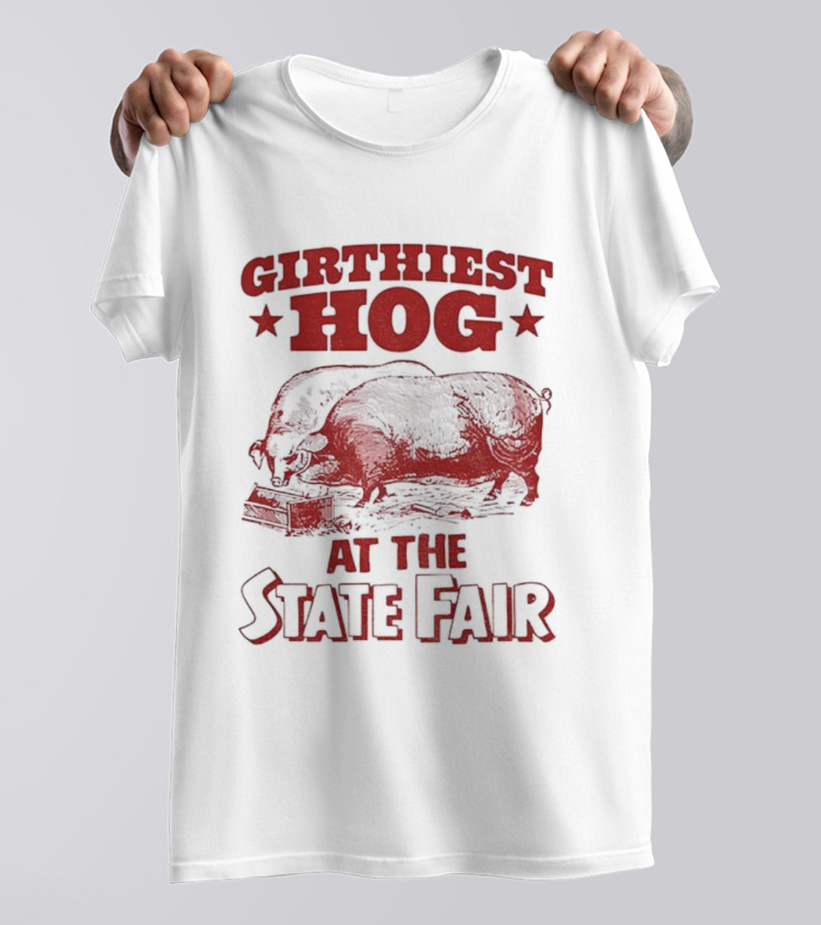Girthiest Hog State Fair XXL Pig Winner Barnyard Humor T-Shirt