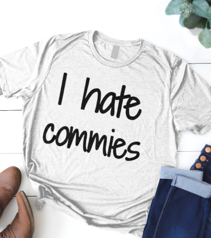 I Hate Commies Text-Only Bold Statement T-Shirt