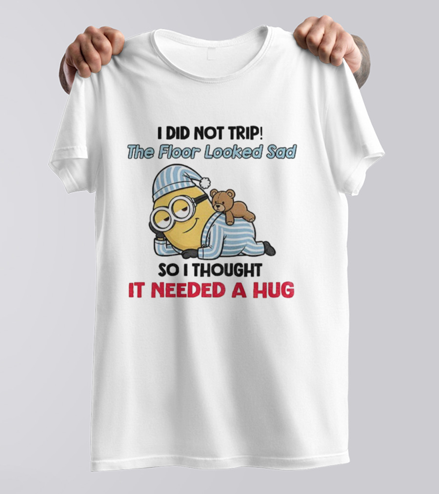 Minion I Did Not Trip The Floor Looked Sad Needed A Hug Christmas Pajamas T-Shirt