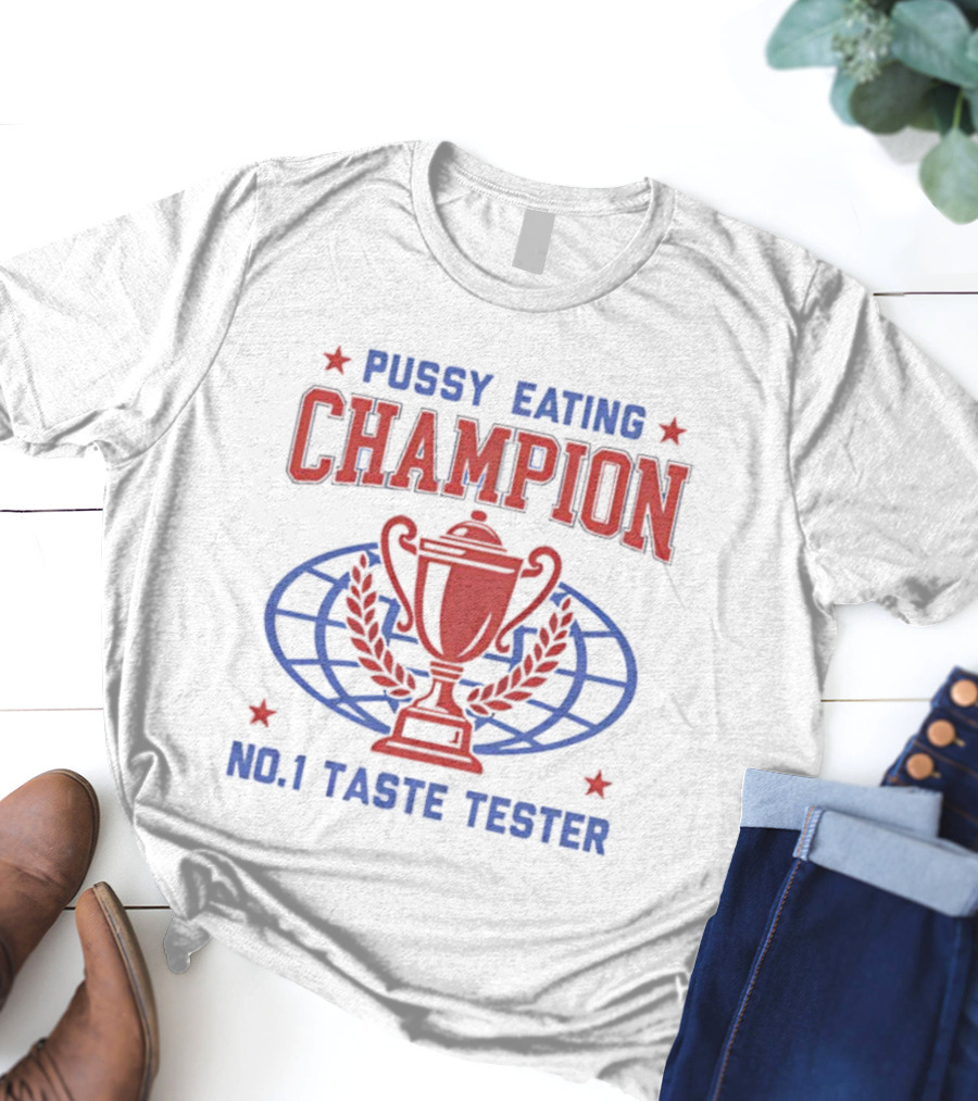 Pussy Eating Champion No.1 Taste Tester Trophy Laurel Globe Stars T-Shirt