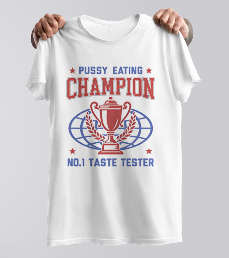 Pussy Eating Champion No.1 Taste Tester Trophy Laurel Globe Stars T-Shirt