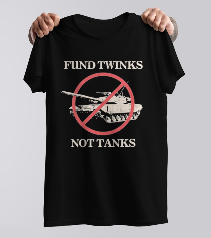 Fund Twinks Not Tanks Anti-War Statement With Crossed-Out Tank Graphic T-Shirt