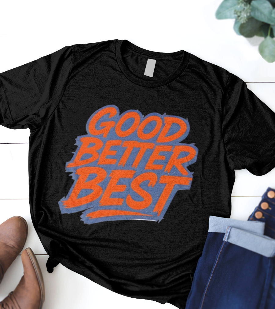 Good Better Best Bold Lettering Chicago Bears T-Shirt