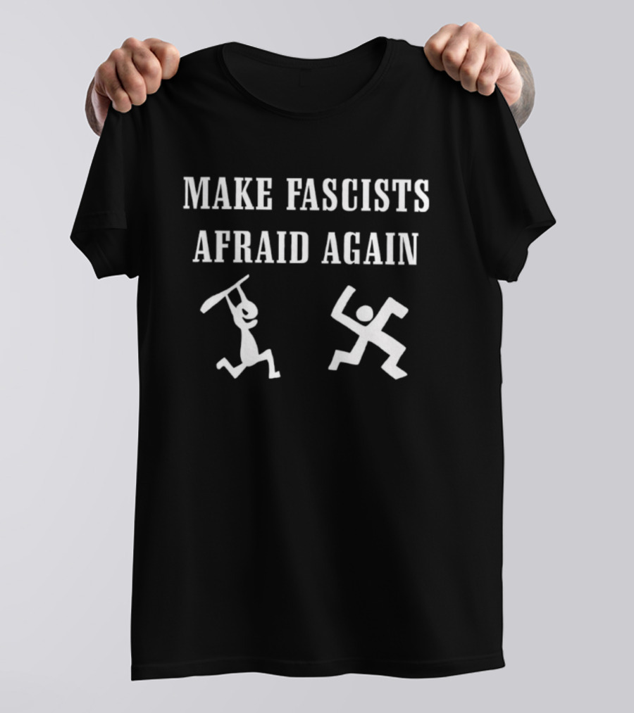 Make Fascists Afraid Again Stick Figures Action T-Shirt
