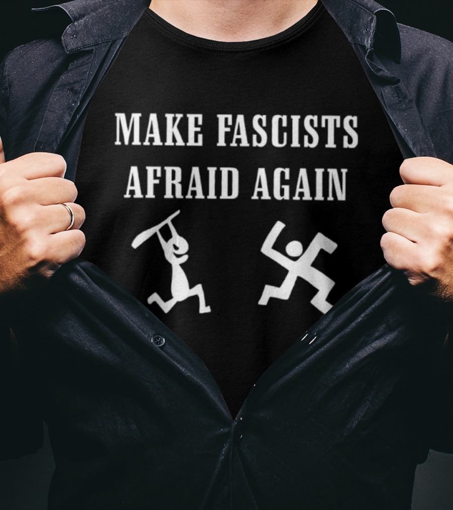 Make Fascists Afraid Again Stick Figures Action T-Shirt