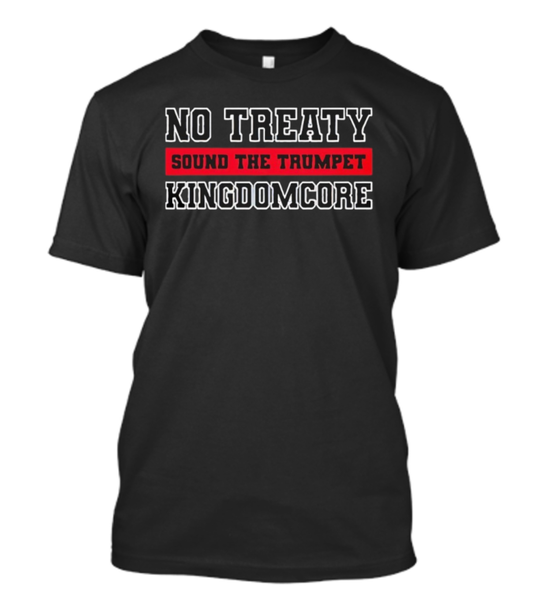 No Treaty Sound The Trumpet Kingdomcore T-Shirt