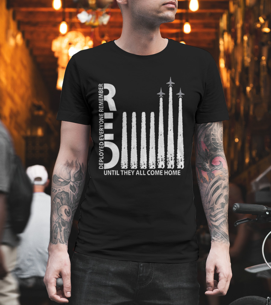 RED Deployed Everyone Remember Until They All Come Home Military Support T-Shirt