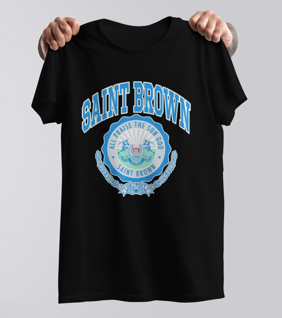 SAINT BROWN All Praise The Sun God Detroit STB California T-Shirt