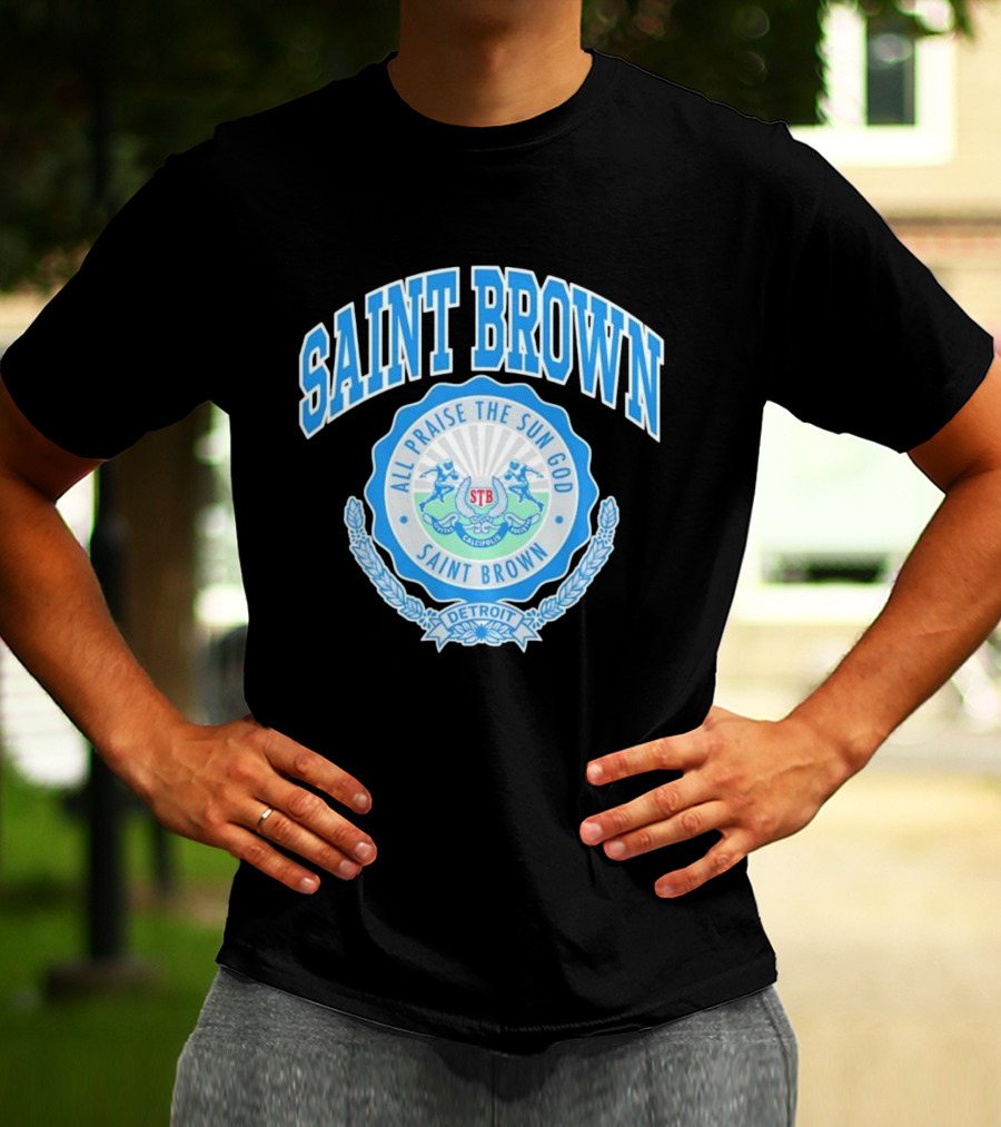 SAINT BROWN All Praise The Sun God Detroit STB California T-Shirt