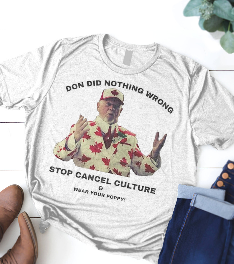 Don Did Nothing Wrong Stop Cancel Culture Wear Your Poppy Maple Leaf Suit T-Shirt