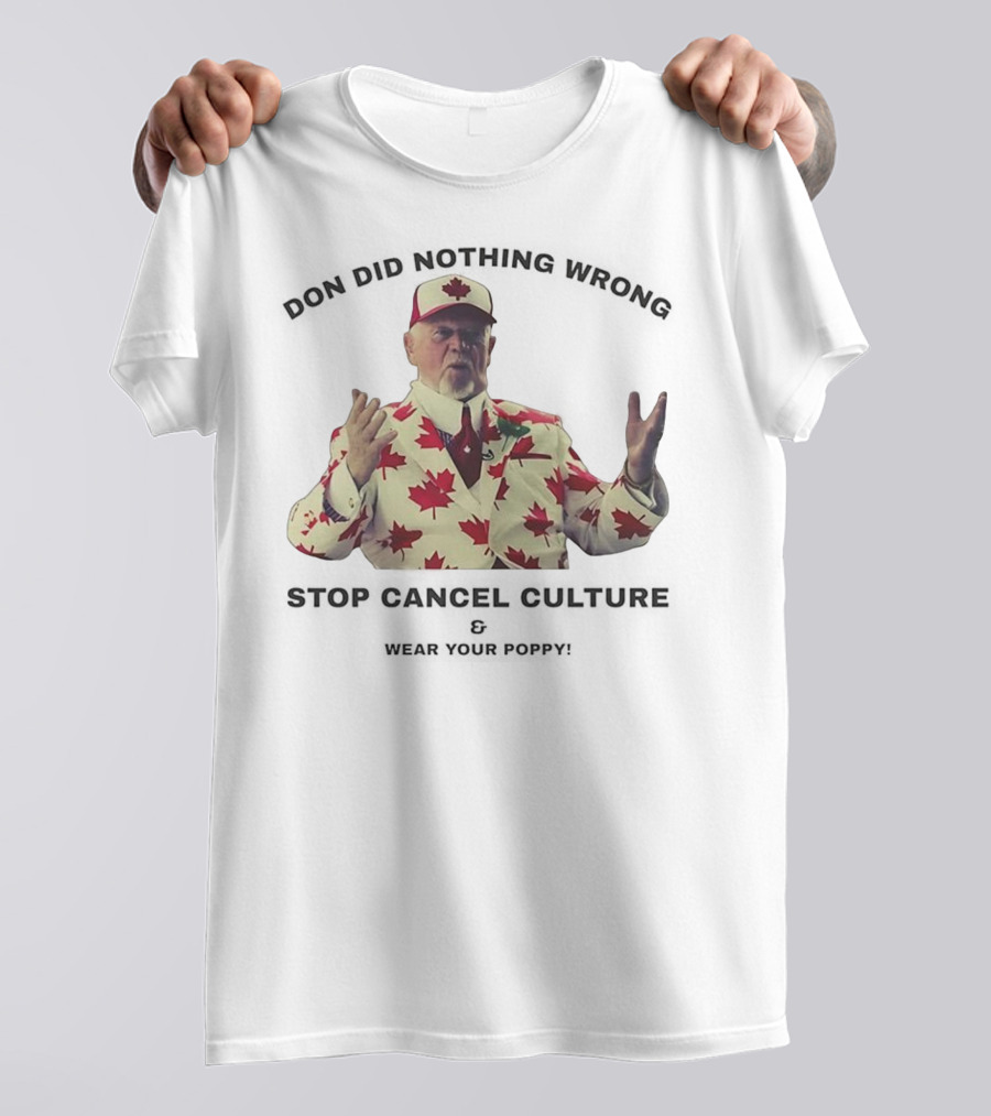 Don Did Nothing Wrong Stop Cancel Culture Wear Your Poppy Maple Leaf Suit T-Shirt