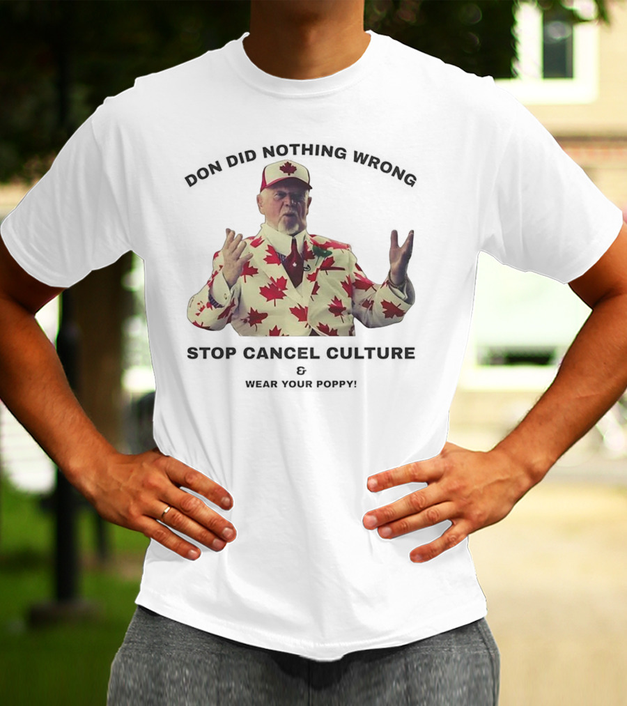 Don Did Nothing Wrong Stop Cancel Culture Wear Your Poppy Maple Leaf Suit T-Shirt