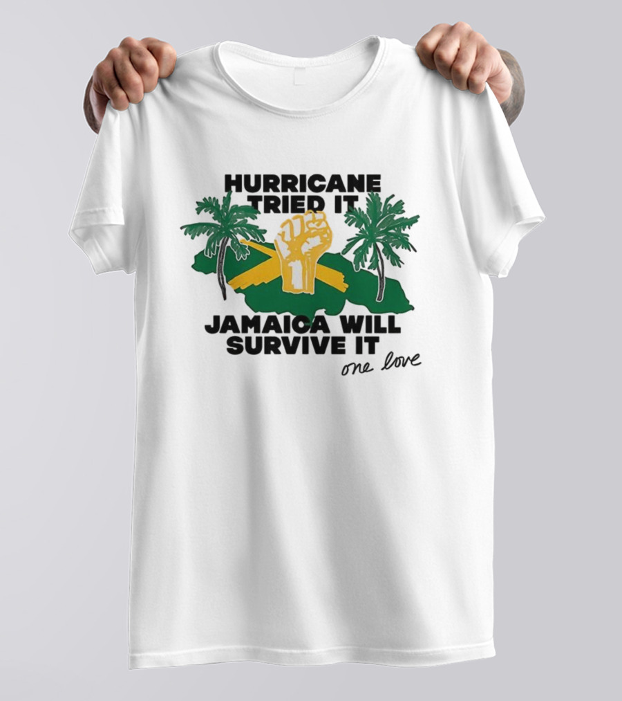 Hurricane Tried It Jamaica Will Survive It One Love Fist And Palm Trees T-Shirt