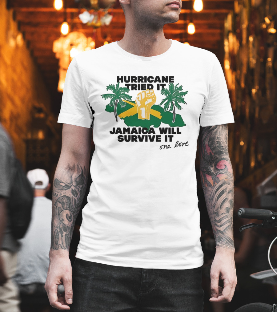 Hurricane Tried It Jamaica Will Survive It One Love Fist And Palm Trees T-Shirt