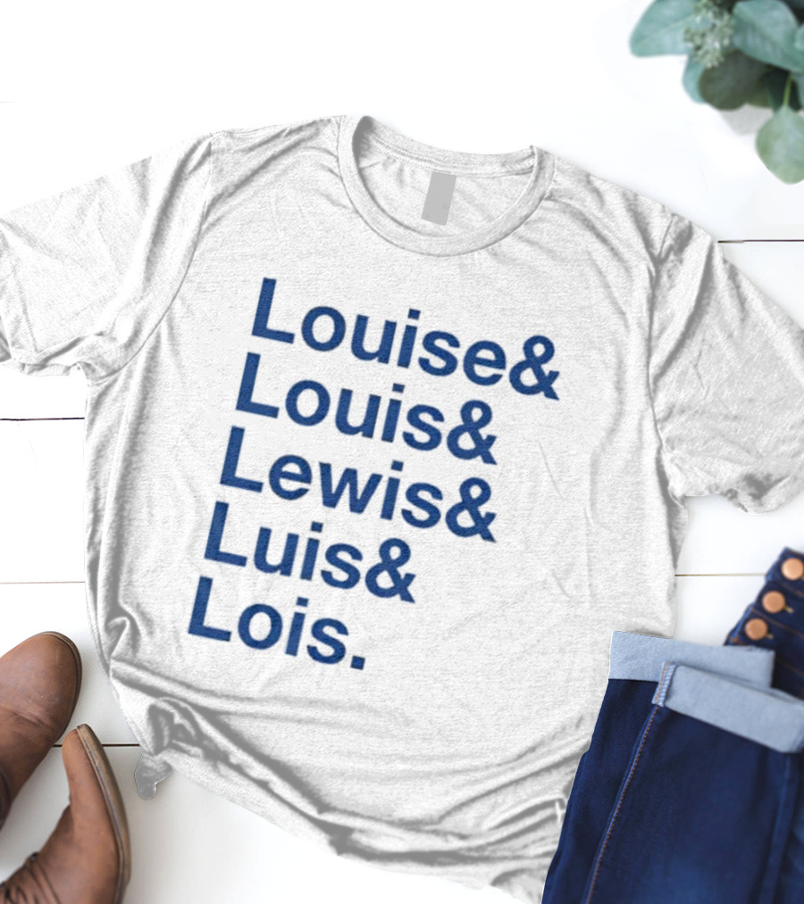 Louise Louis Lewis Luis Lois Names List Typography T-Shirt