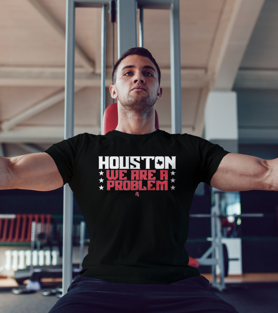 Houston Texans We Are A Problem Stars Football Spirit T-Shirt