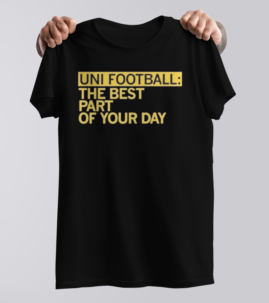 UNI Football The Best Part Of Your Day T-Shirt