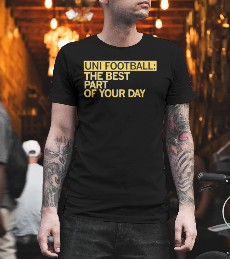 UNI Football The Best Part Of Your Day T-Shirt