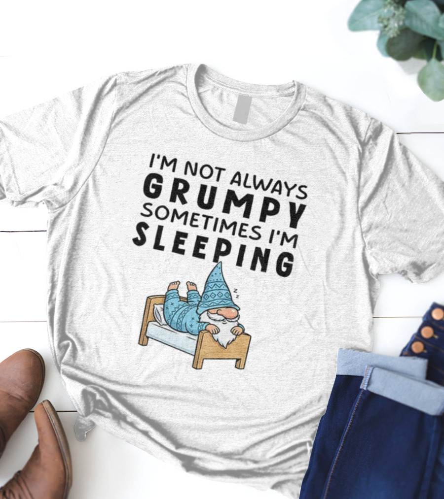 I'm Not Always Grumpy Sometimes I'm Sleeping Funny Gnome Pajamas T-Shirt