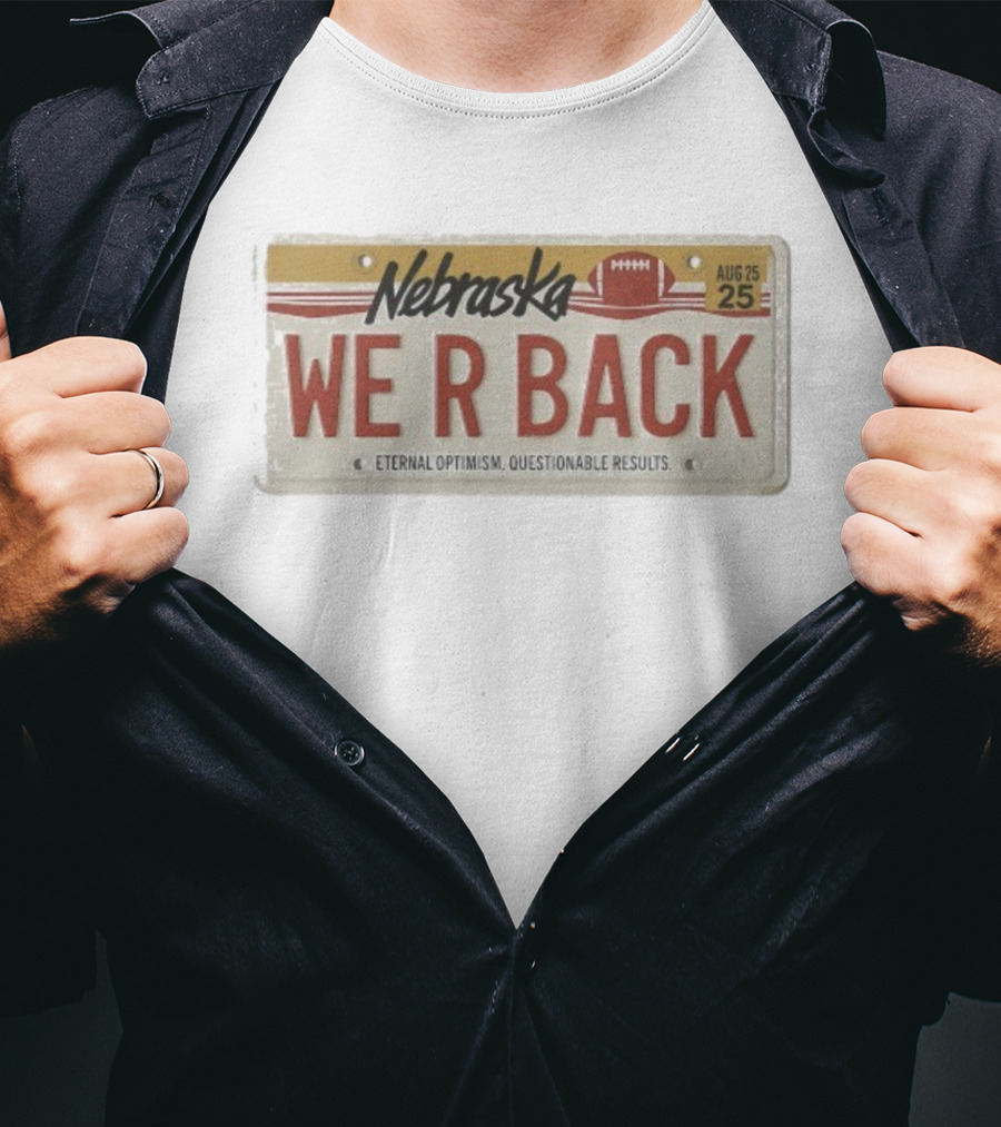 Nebraska We R Back License Plate Eternal Optimism Questionable Results T-Shirt