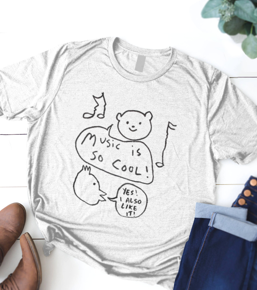 Music Is So Cool Yes I Also Like It T-Shirt