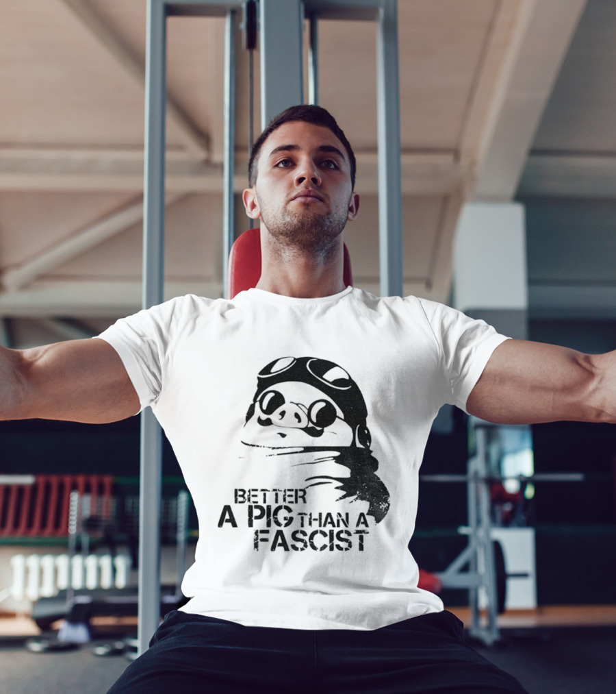 Porco Rosso Better A Pig Than A Fascist Political Statement T-Shirt