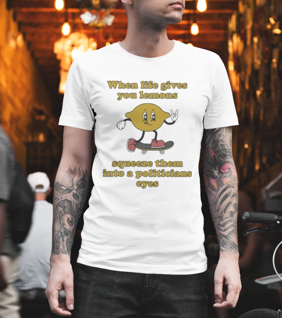 When Life Gives You Lemons Squeeze Them Skateboarding Cartoon Lemon Politicians Eyes T-Shirt