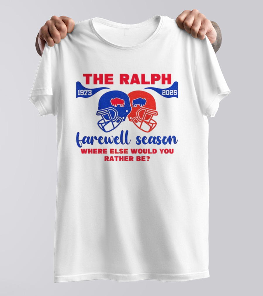 The Ralph 1973 2025 Buffalo Bills Helmet Farewell Season Where Else Would You Rather Be NFL Football T-Shirt