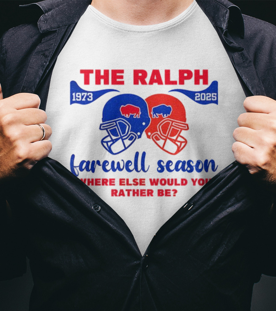 The Ralph 1973 2025 Buffalo Bills Helmet Farewell Season Where Else Would You Rather Be NFL Football T-Shirt