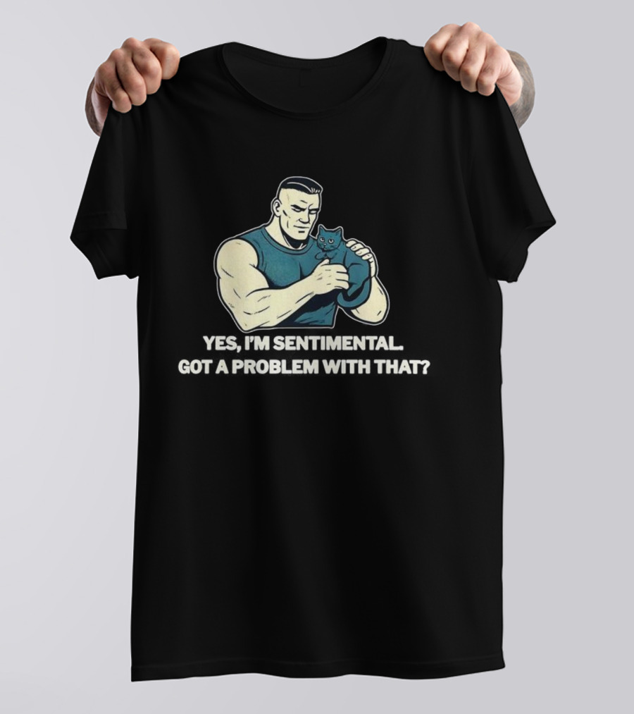 Yes I'm Sentimental Got A Problem With That Cat Lover Tough Guy And Kitten T-Shirt