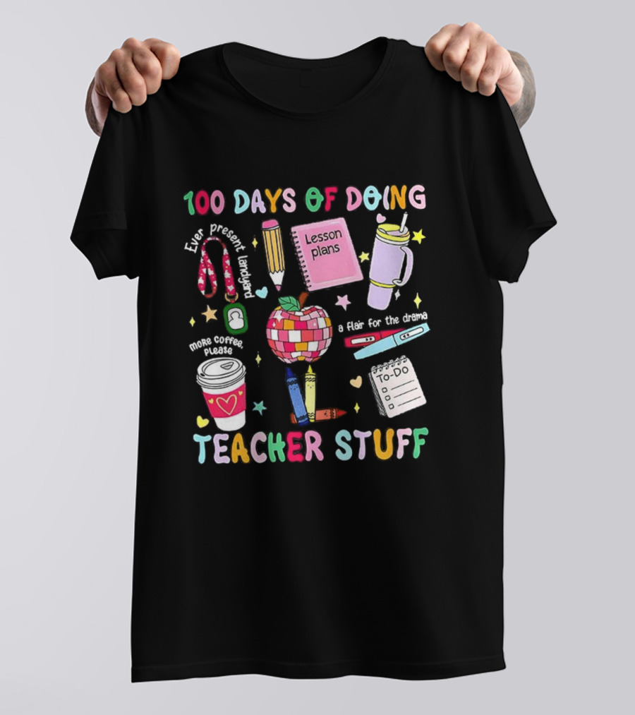 100 Days Of Doing Teacher Stuff Lesson Plans Apple Coffee To-Do List T-Shirt