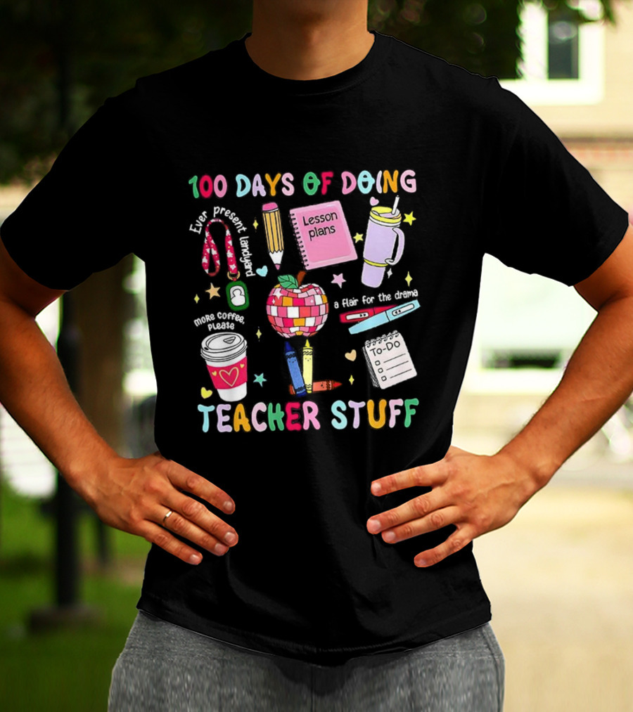 100 Days Of Doing Teacher Stuff Lesson Plans Apple Coffee To-Do List T-Shirt