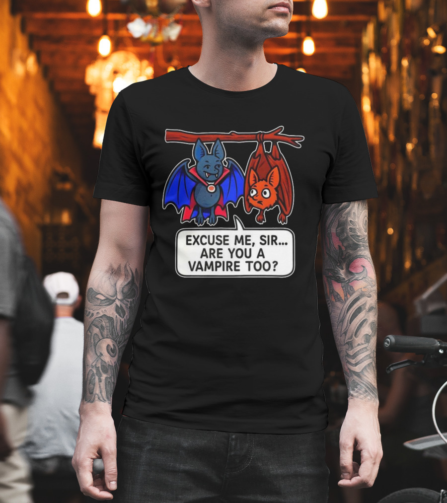 Excuse Me Sir Are You A Vampire Too Bat Conversation T-Shirt