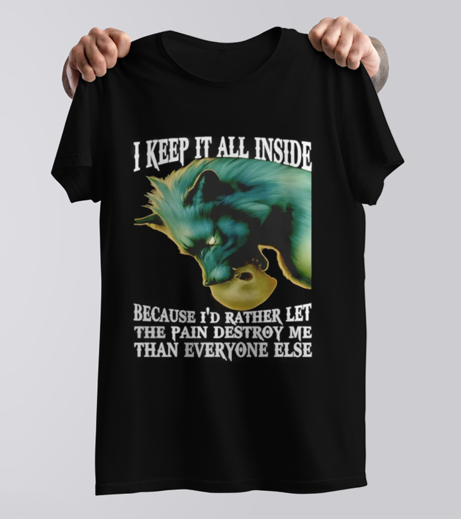 Wolf I Keep It All Inside Let The Pain Destroy Me T-Shirt