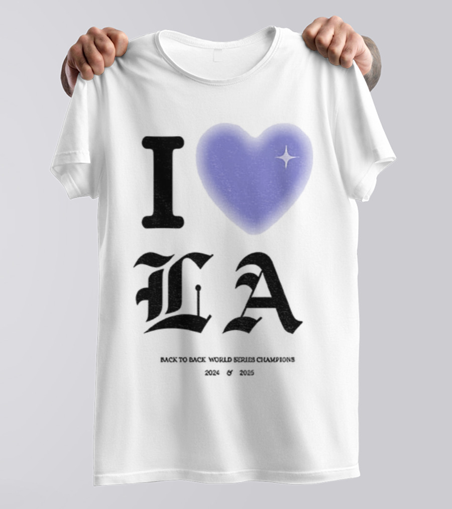 I Love LA Dodgers Back To Back World Series Champions 2024 2025 T-Shirt