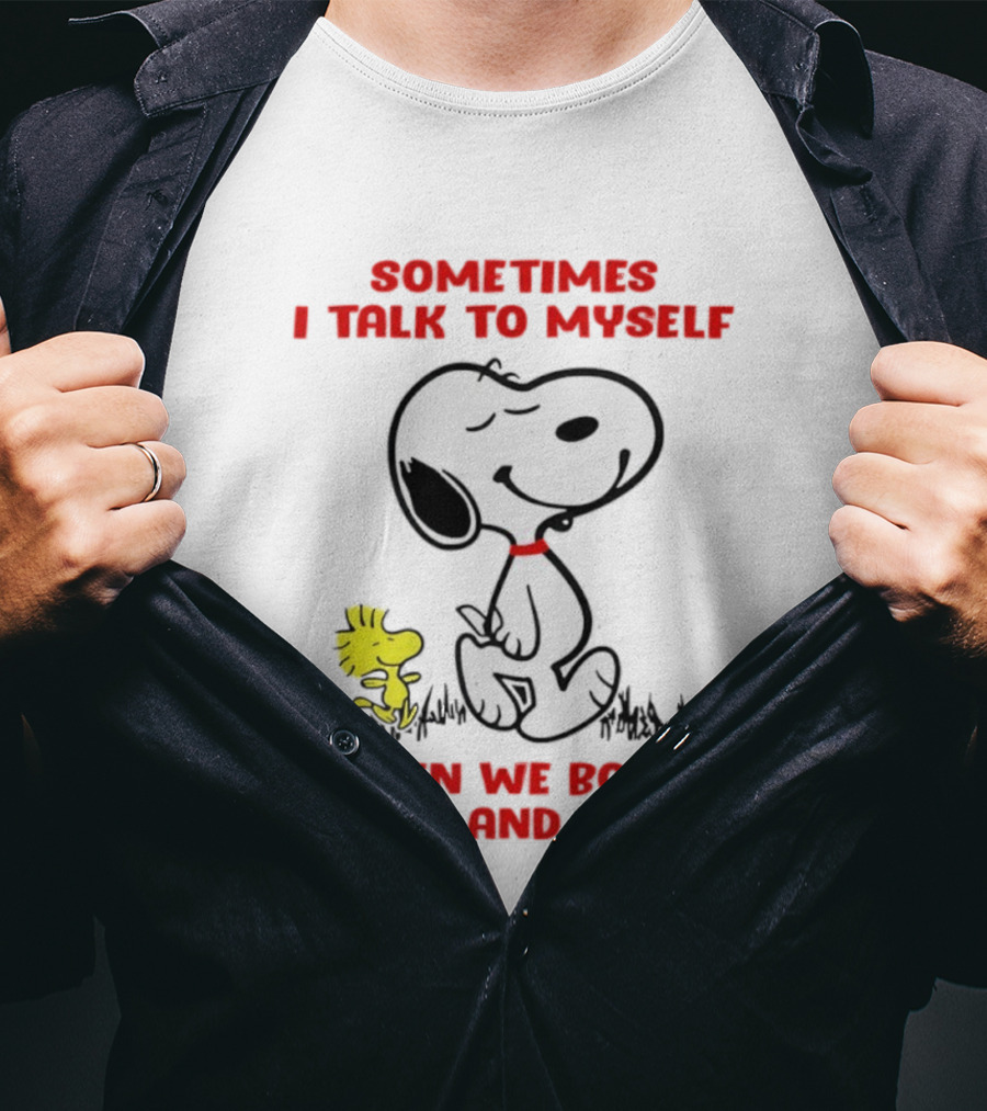Snoopy Woodstock Sometimes I Talk To Myself Then We Both Laugh And Laugh T-Shirt
