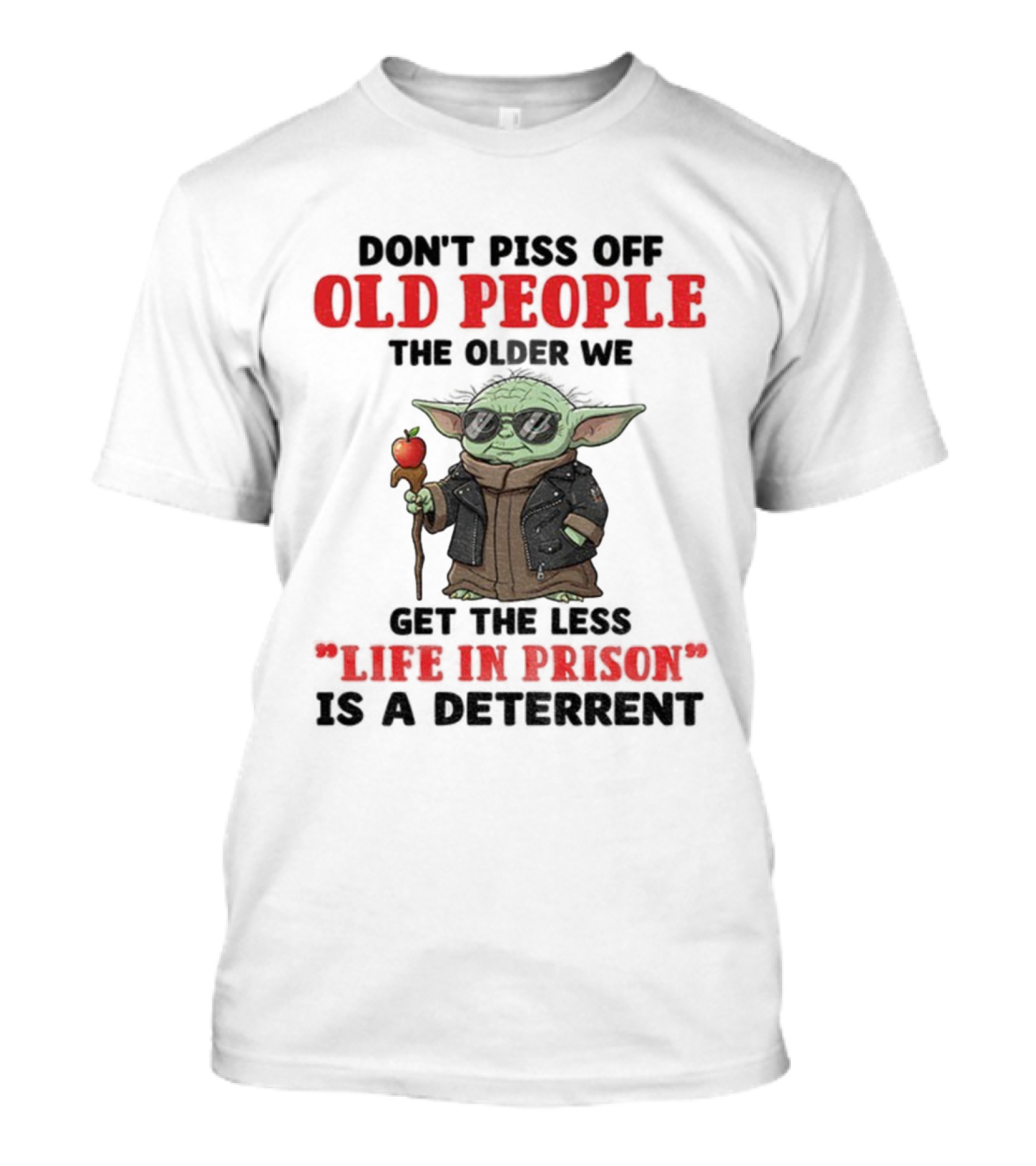 Piss Off Old People Baby Yoda Life In Prison T-Shirt