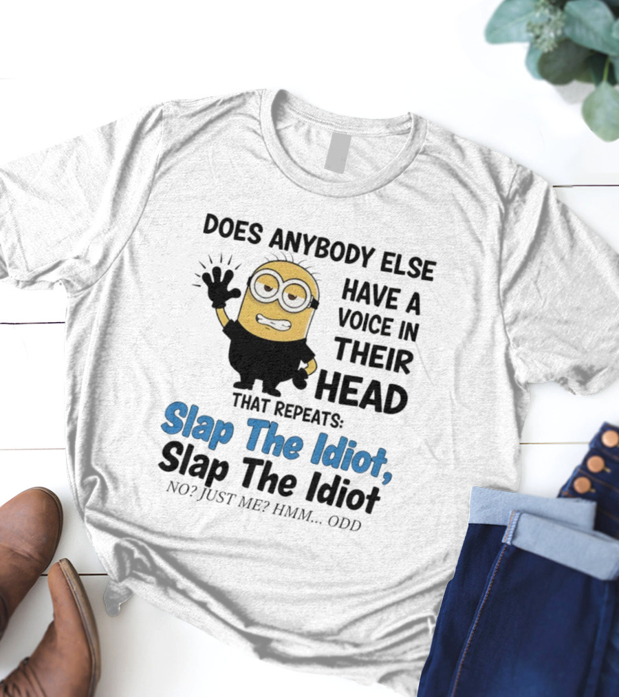 Slap The Idiot Minion Voice In Head Funny Saying T-Shirt