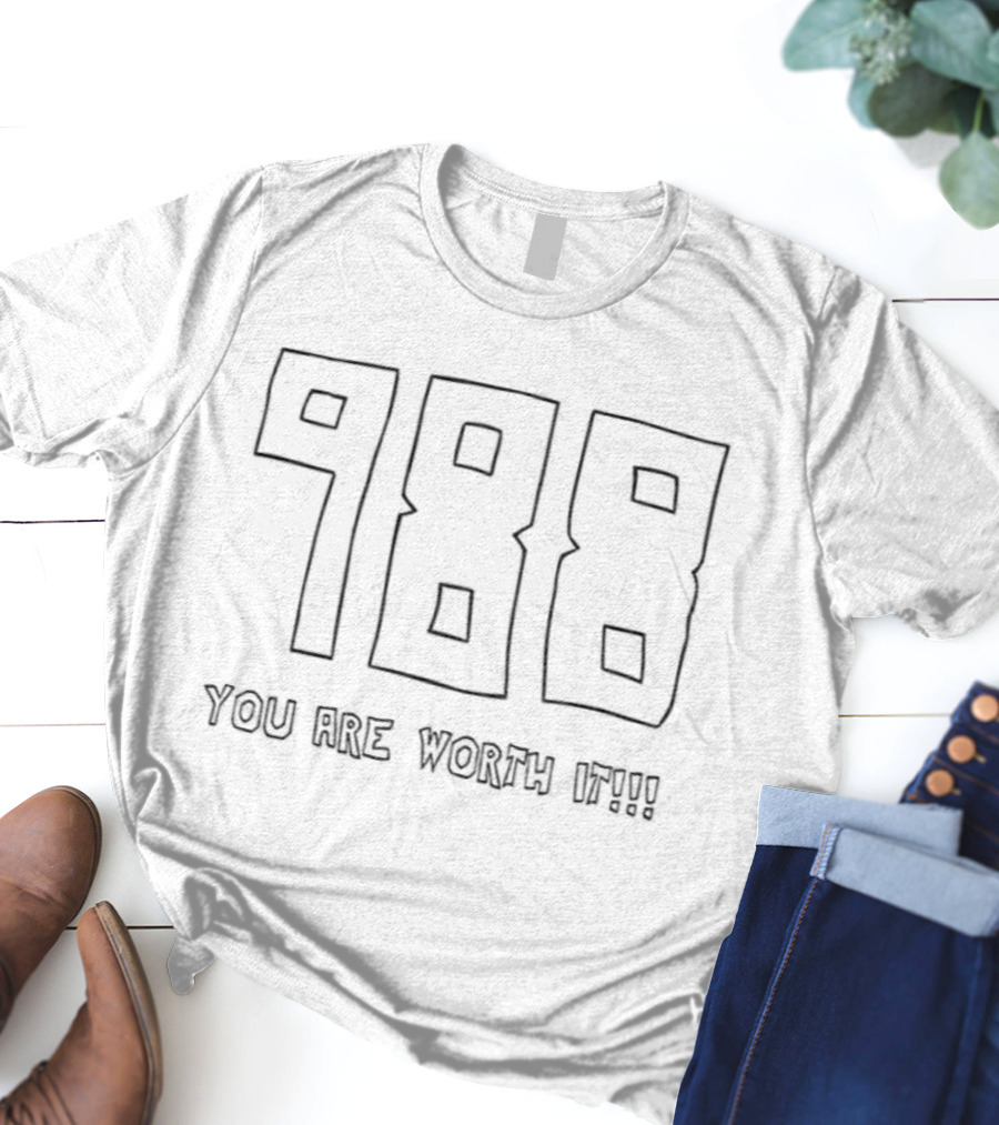 9 8 8 You Are Worth It T-Shirt