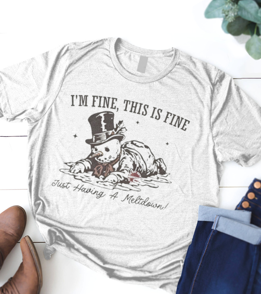 I'm Fine This Is Fine Just Having A Meltdown Snowman Vintage T-Shirt