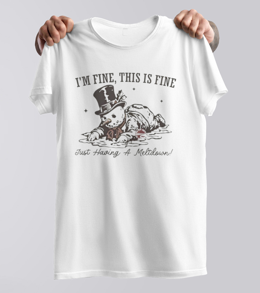I'm Fine This Is Fine Just Having A Meltdown Snowman Vintage T-Shirt