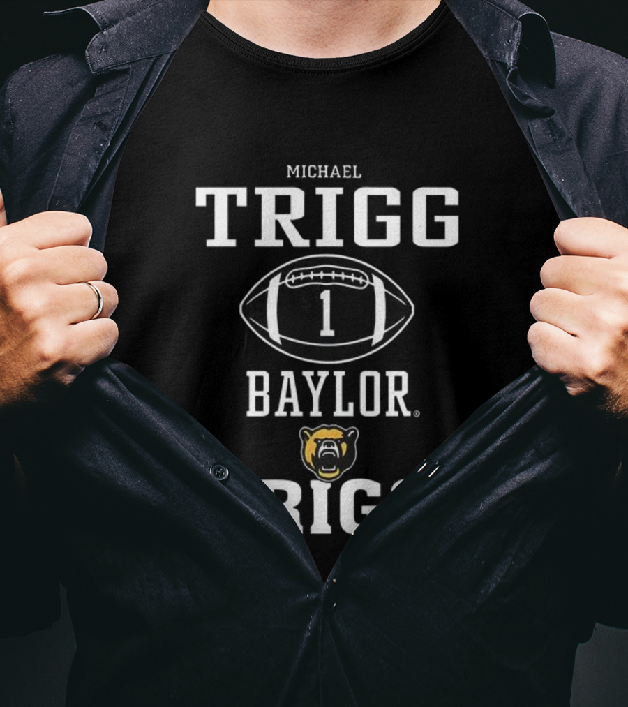 Michael Trigg Baylor Bears Football 1 Baylor Trigg T-Shirt