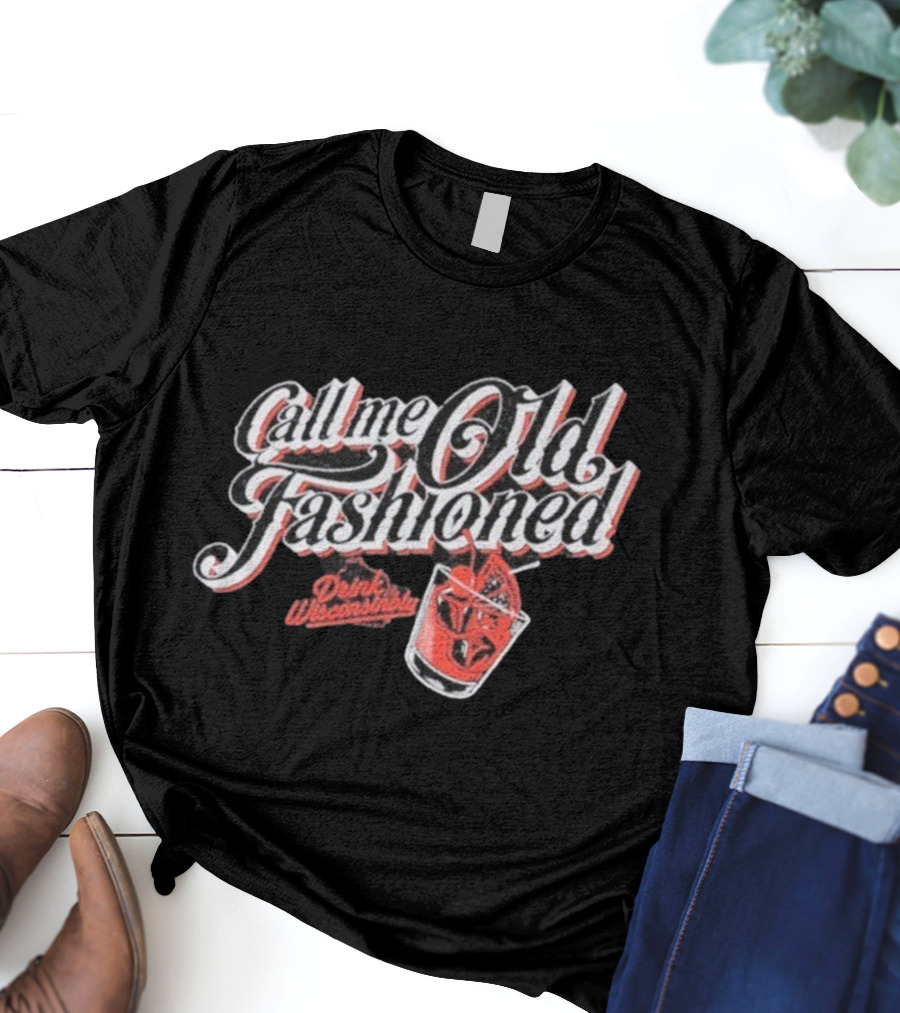 Drink Wisconsinbly Call Me Old Fashioned Retro Cocktail Vibes T-Shirt